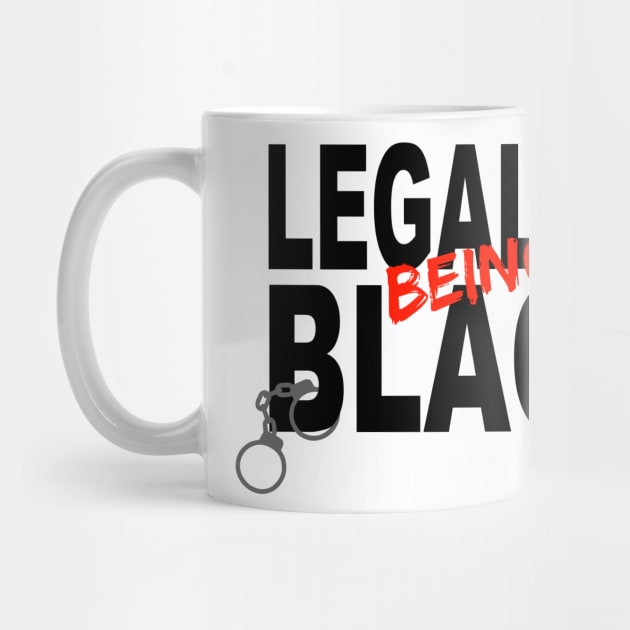 Legalize Being Black Anti Racism Protest by blackartmattersshop